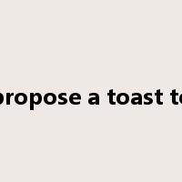propose a toast to是什么意思