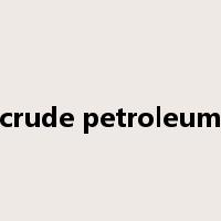 crude petroleum是什么意思