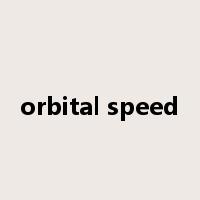 orbital speed是什么意思