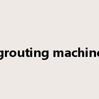 grouting machine是什么意思