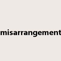 misarrangement是什么意思
