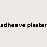 adhesive plaster是什么意思