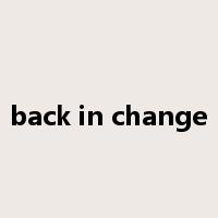back in change是什么意思