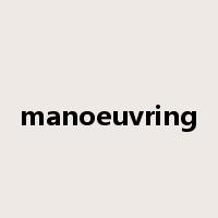 manoeuvring是什么意思