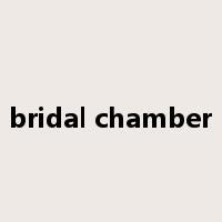 bridal chamber是什么意思