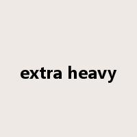 extra heavy是什么意思