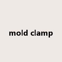 mold clamp是什么意思