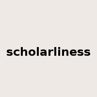 scholarliness是什么意思