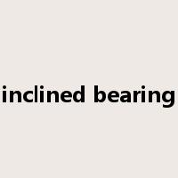 inclined bearing是什么意思