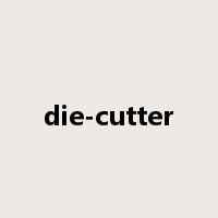 die-cutter是什么意思