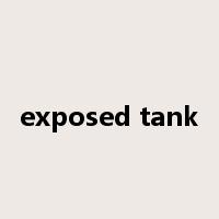 exposed tank是什么意思