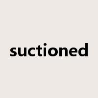 suctioned是什么意思