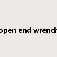 open end wrench是什么意思