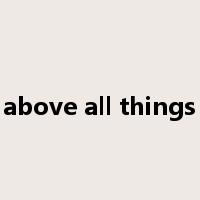 above all things是什么意思