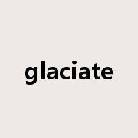 glaciate是什么意思
