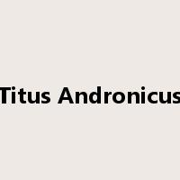 Titus Andronicus是什么意思