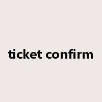 ticket confirm是什么意思