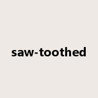 saw-toothed是什么意思