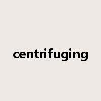centrifuging是什么意思