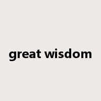 great wisdom是什么意思