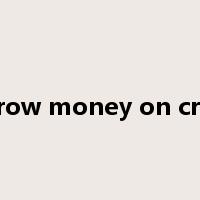 borrow money on credit是什么意思