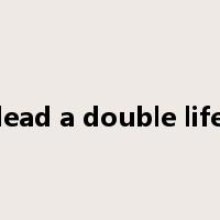 lead a double life是什么意思