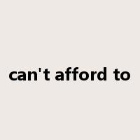 can't afford to是什么意思