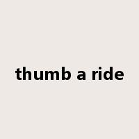 thumb a ride是什么意思