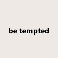 be tempted是什么意思