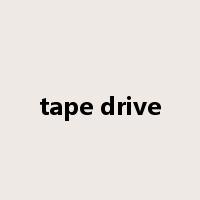 tape drive是什么意思