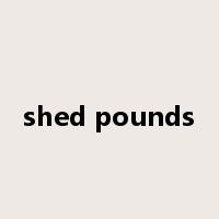 shed pounds是什么意思