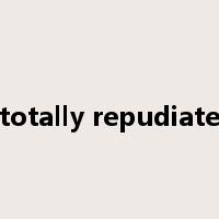 totally repudiate是什么意思