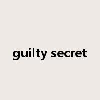 guilty secret是什么意思