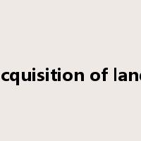 acquisition of land是什么意思