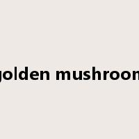 golden mushroom是什么意思