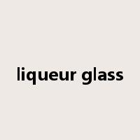 liqueur glass是什么意思
