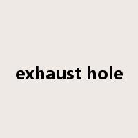 exhaust hole是什么意思