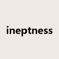 ineptness是什么意思