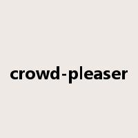 crowd-pleaser是什么意思