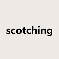 scotching是什么意思