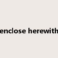 enclose herewith是什么意思