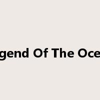 Legend Of The Ocean是什么意思