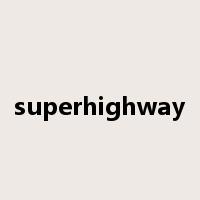 superhighway是什么意思