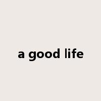 a good life是什么意思