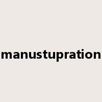manustupration是什么意思