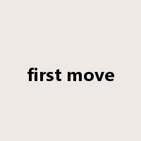 first move是什么意思