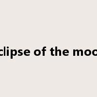eclipse of the moon是什么意思