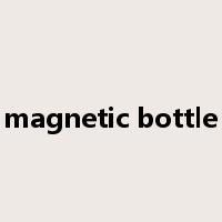 magnetic bottle是什么意思