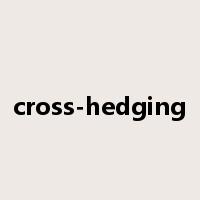 cross-hedging是什么意思