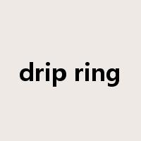 drip ring是什么意思